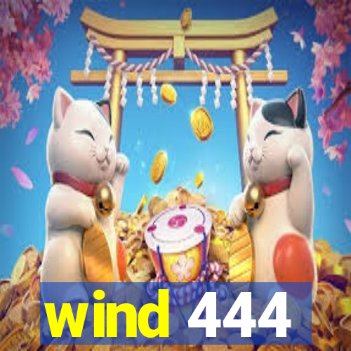 wind 444